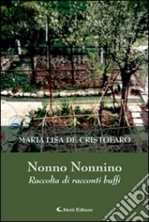 Nonno nonnino. Raccolta di racconti buffi libro di De Cristofaro M. Lisa