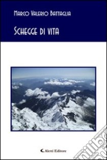 Schegge di vita libro di Battaglia Marco V.