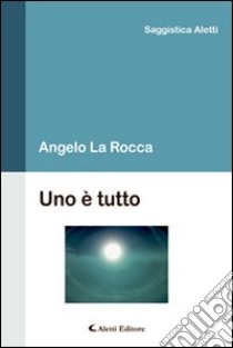 Uno è tutto libro di La Rocca Angelo