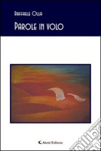 Parole in volo libro di Olla Raffaele