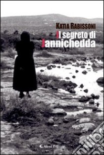 Il segreto di Jannichedda libro di Rabissoni Katia