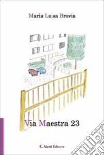 Via Maestra 23 libro di Brovia M. Luisa