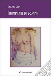 Frammenti di donna libro di Ciapi Simona