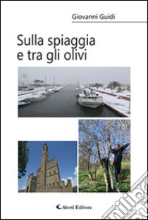 Sulla spiaggia e tra gli olivi libro di Guidi Giovanni