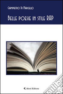 Belle poesie in stile rap libro di Di Marcello Giampietro