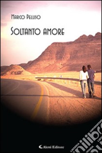 Soltanto amore libro di Peluso Marco