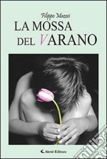 La mossa del varano libro di Mazzei Filippo