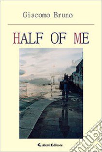 Half of me libro di Giacomo Bruno