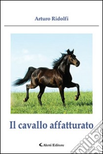 Il cavallo affatturato libro di Ridolfi Arturo