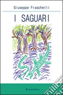 I saguari libro di Fraschetti Giuseppe