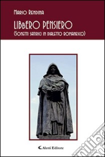 Libbero pensiero (Sonetti satirici in dialetto romanesco) libro di Rendina Mario