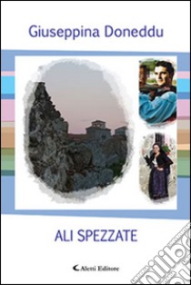 Ali spezzate libro di Doneddu Giuseppina