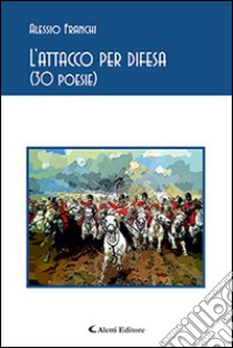 L'attacco per difesa libro di Franchi Alessio