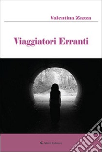 Viaggiatori erranti libro di Zazza Valentina