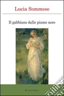 Il gabbiano dalle piume nere libro di Sommese Lucia