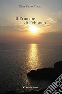 Il principe di febbraio libro di Totaro G. Paolo