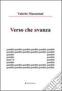 Verso che avanza libro di Massaroni Valerio