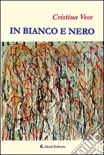 In bianco e nero libro di Vece Cristina