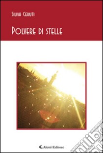 Polvere di stelle libro di Ceruti Silvia