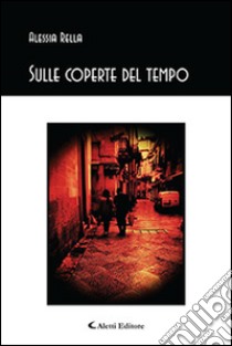 Sulle coperte del tempo libro di Rella Alessia