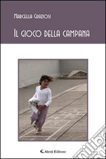 Il gioco della campana libro di Graziosi Marcella