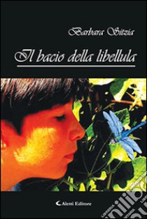 Il bacio della libellula libro di Sitzia Barbara