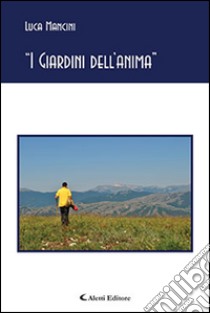 «I giardini dell'anima» libro di Mancini Luca