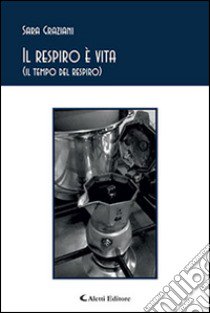 Il respiro è vita (il tempo del respiro) libro di Graziani Sara