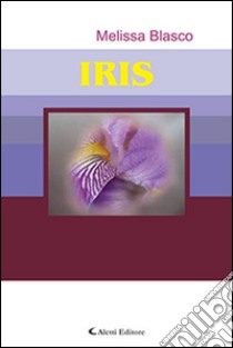 Iris libro di Blasco Melissa