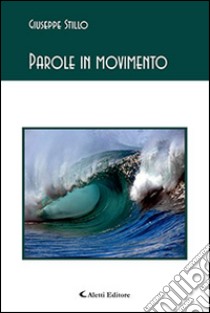 Parole in movimento libro di Stillo Giuseppe