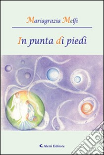 In punta di piedi libro di Melfi Mariagrazia