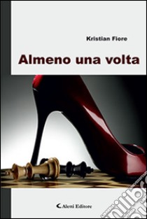 Almeno una volta libro di Fiore Kristian