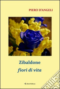 Zibaldone fiori di vita libro di D'Angeli Piero