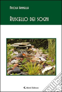 Ruscello dei sogni libro di Iannella Nicola