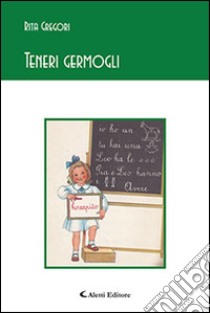 Teneri germogli libro di Gregori Rita