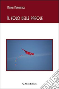 Il volo delle parole libro di Murriero Maria