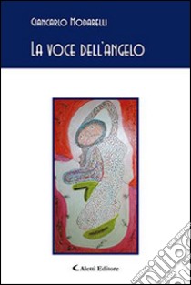 La voce dell'angelo libro di Modarelli Giancarlo