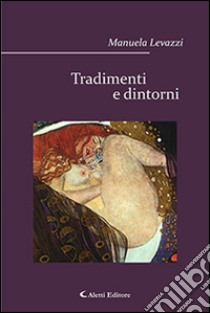 Tradimenti e dintorni libro di Levazzi Manuela