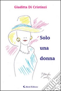 Solo una donna libro di Di Cristinzi Giuditta