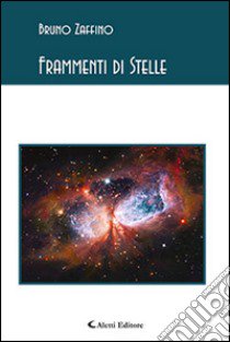 Frammenti di stelle libro di Zaffino Bruno