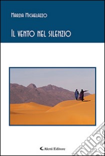 Il vento nel silenzio libro di Michelazzo Marzia