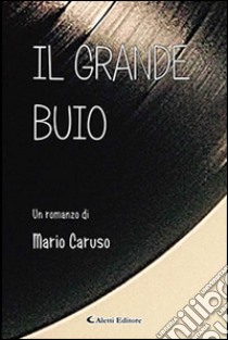 Il grande buio libro di Caruso Mario