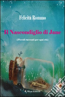 Il nascondiglio di Jane libro di Romano Felicita