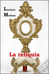 La reliquia libro di Medusa Luciano