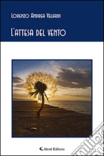 L'attesa del vento libro di Velardi Lorenzo A.