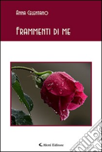 Frammenti di me libro di Celentano Anna