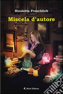 Miscela d'autore libro di Froechlich Nicoletta