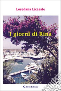 I giorni di Rina libro di Licasale Loredana