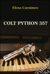 Colt Python 357 libro di Carnimeo Elena