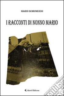 I racconti di nonno Mario libro di Schiumerini Mario